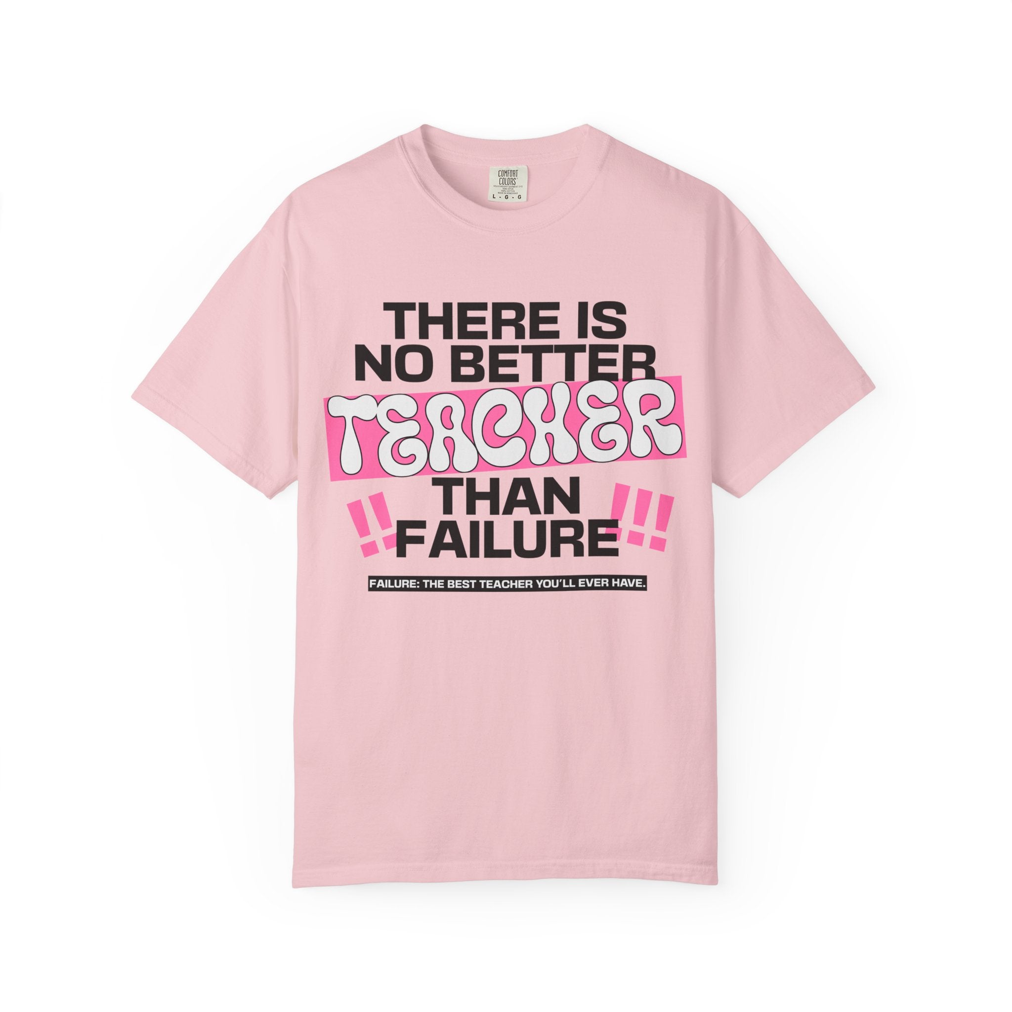 Teacher Failure Motivational T-Shirt — "There Is No Better Teacher Than Failure"