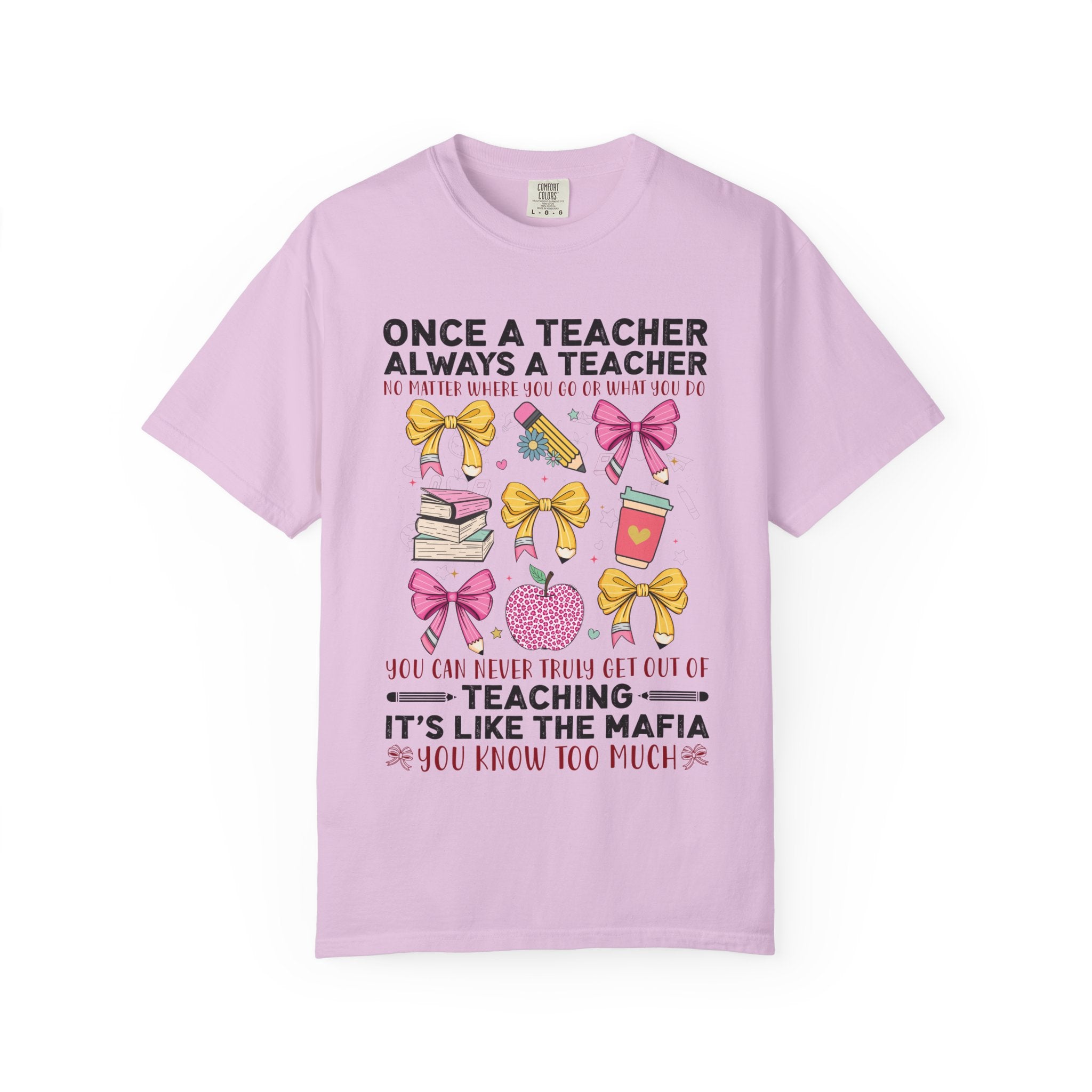 Teacher Mafia Graphic T-Shirt — "Once a Teacher, Always a Teacher"