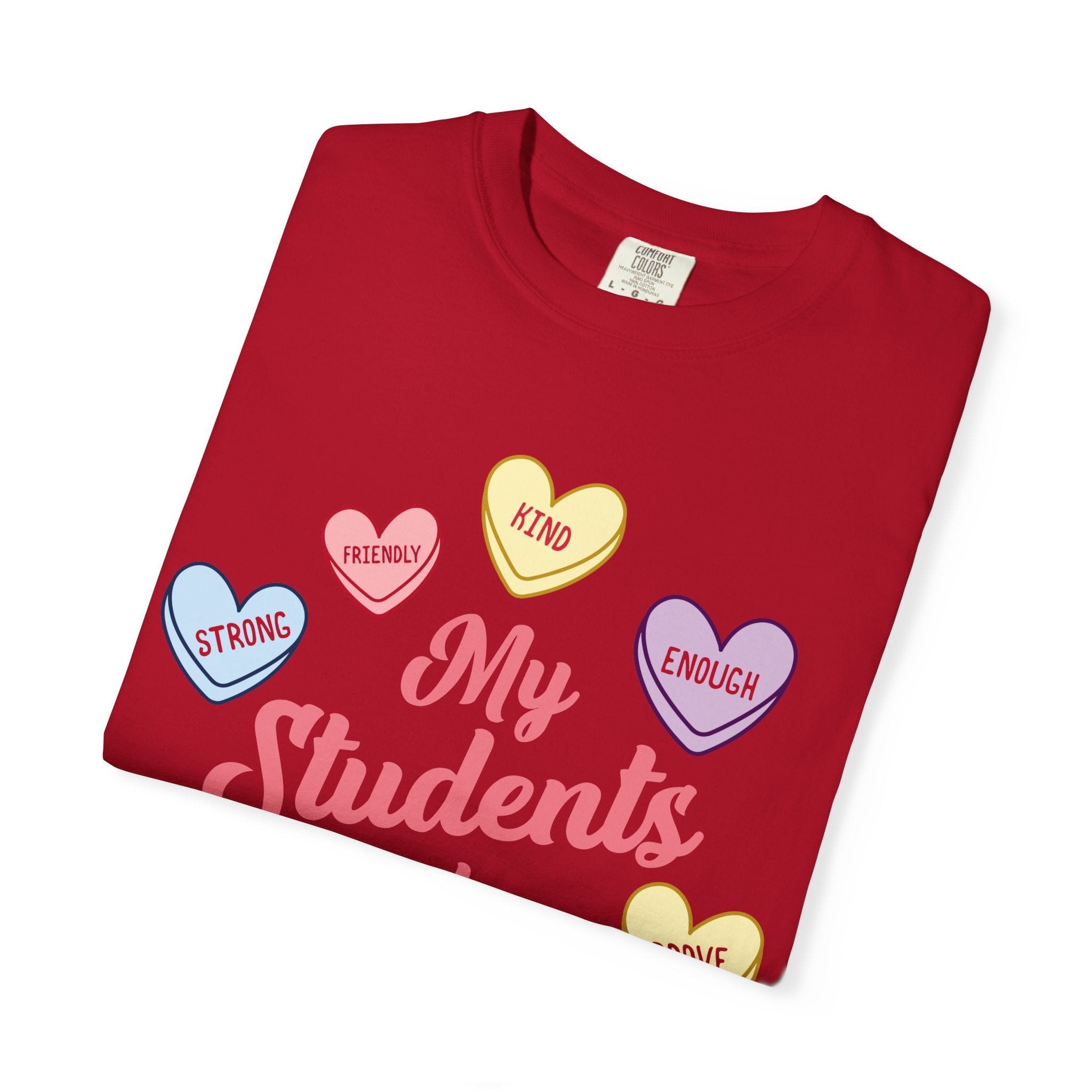 Teacher T-Shirt — “My Students Are” Candy Hearts Encouragement Tee