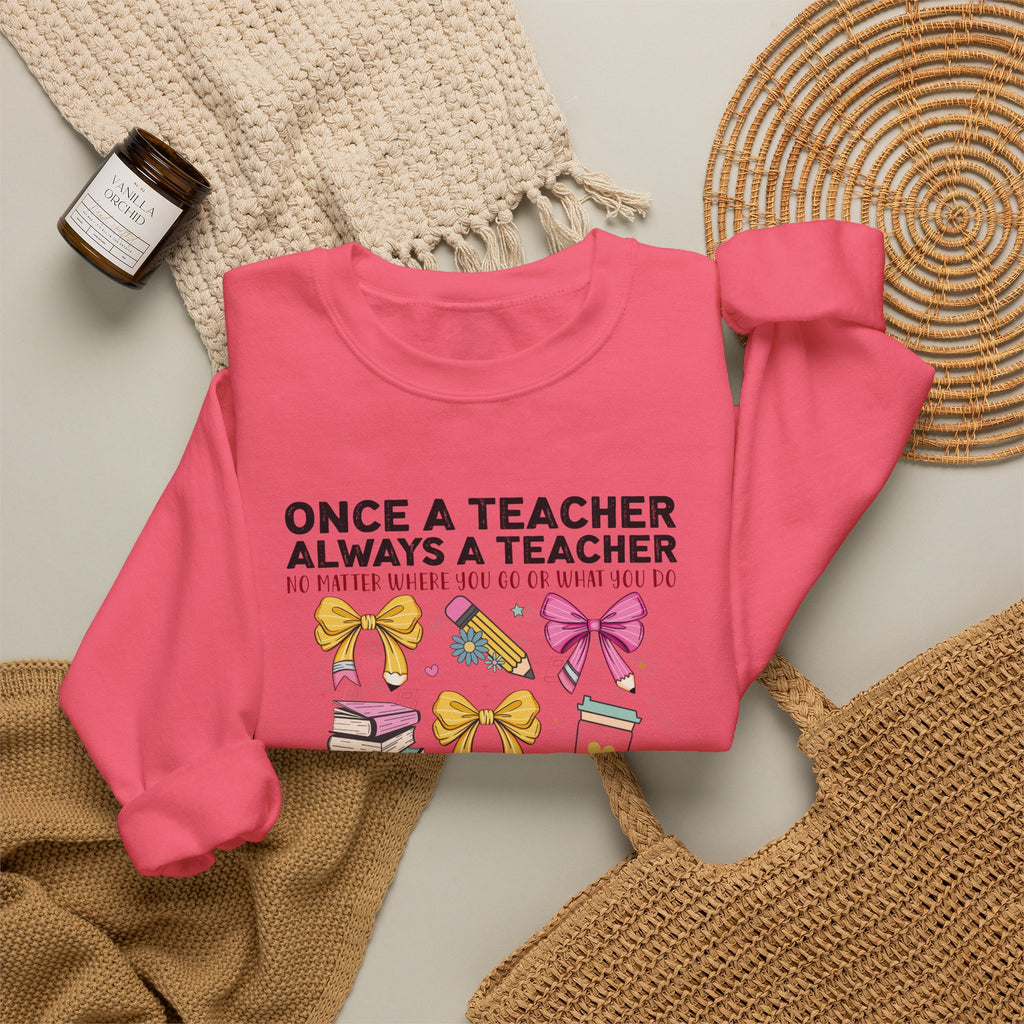 Teacher Crewneck Sweatshirt — "Once a Teacher, Always a Teacher" Cute Gift