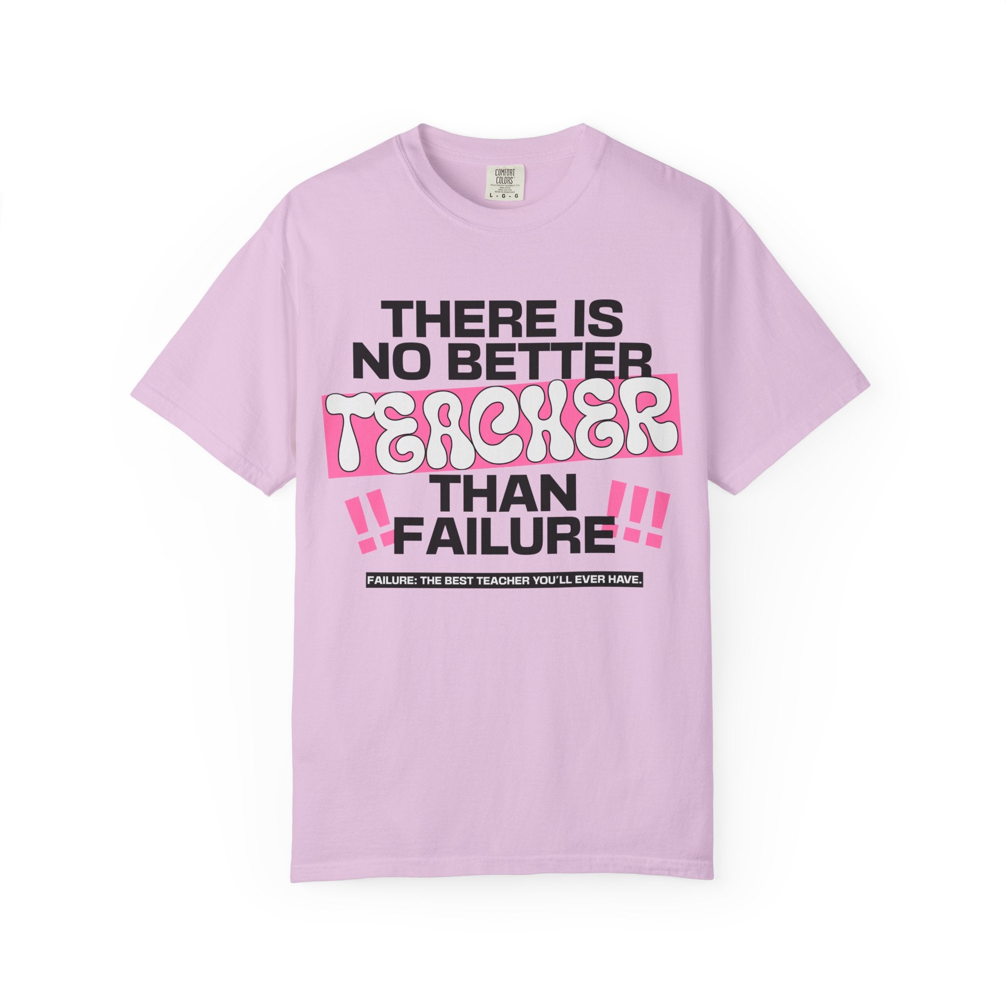 Teacher Failure Motivational T-Shirt — "There Is No Better Teacher Than Failure"