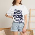 Motivational Graphic T-Shirt — "You're Always Stronger Than You Think"