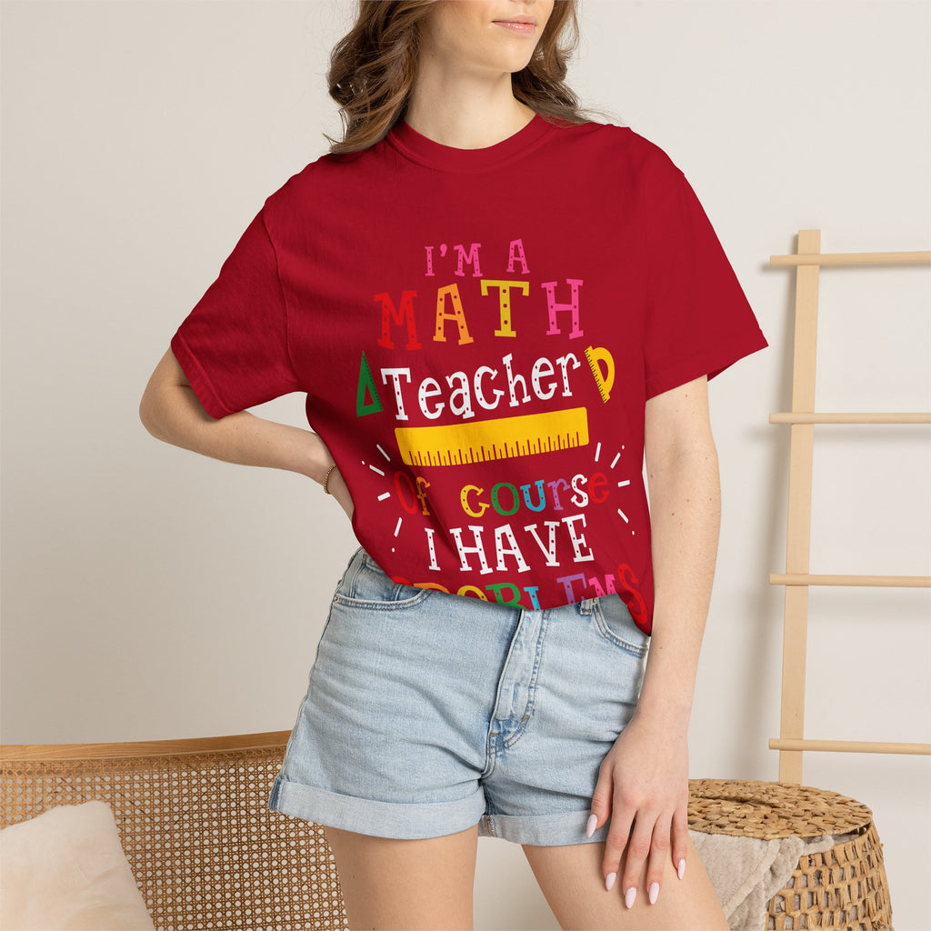Math Problems T-Shirt — "I’m a Math, Of Course Problems" Funny Teacher/Student Tee