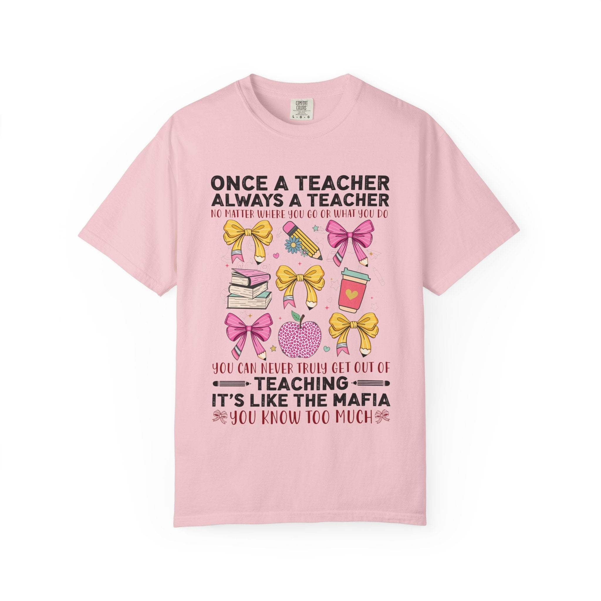Teacher Mafia Graphic T-Shirt — "Once a Teacher, Always a Teacher"