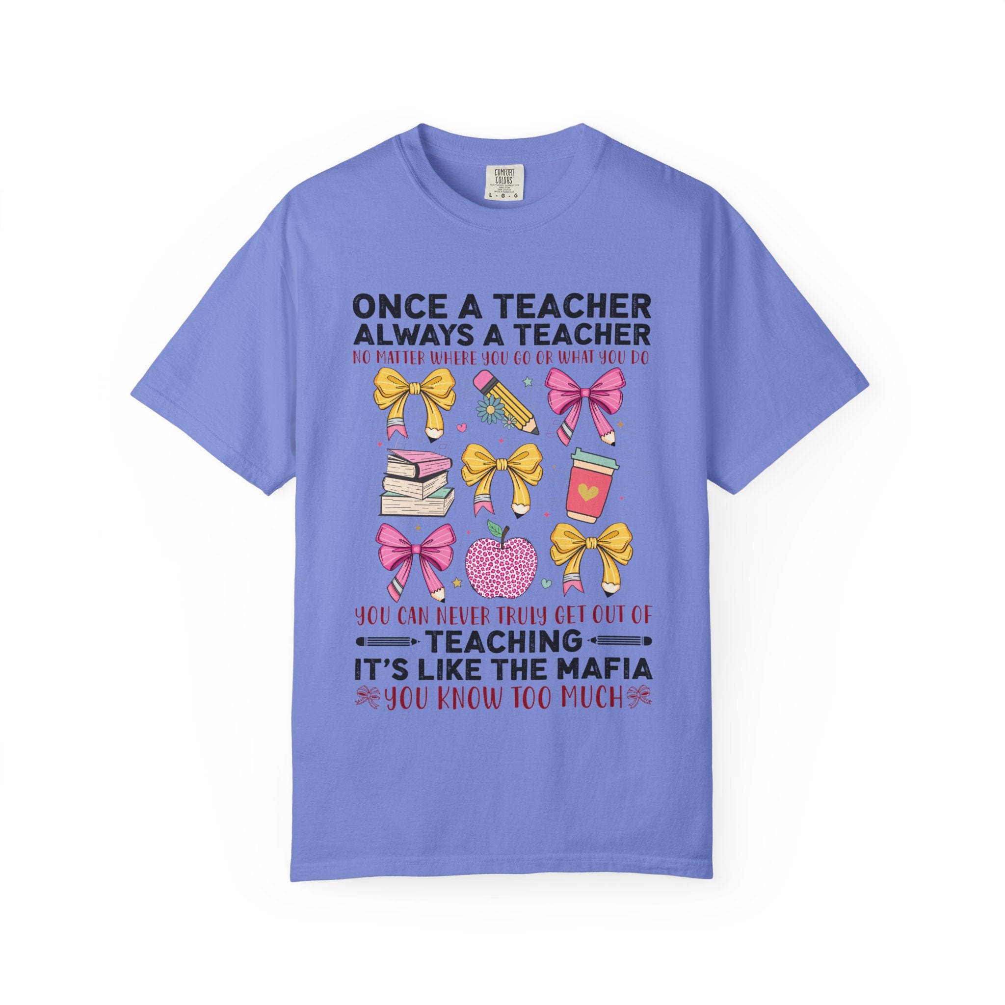 Teacher Mafia Graphic T-Shirt — "Once a Teacher, Always a Teacher"