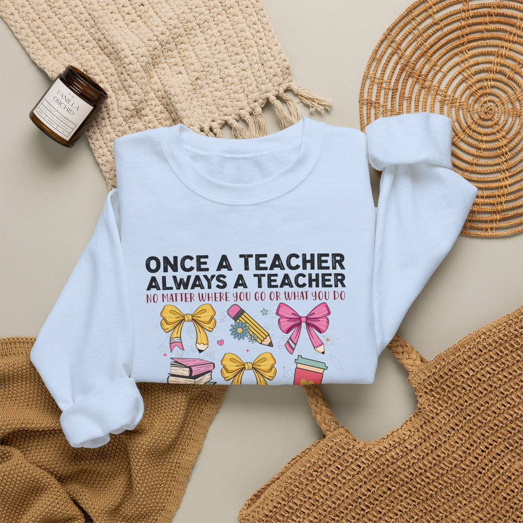 Teacher Crewneck Sweatshirt — "Once a Teacher, Always a Teacher" Cute Gift