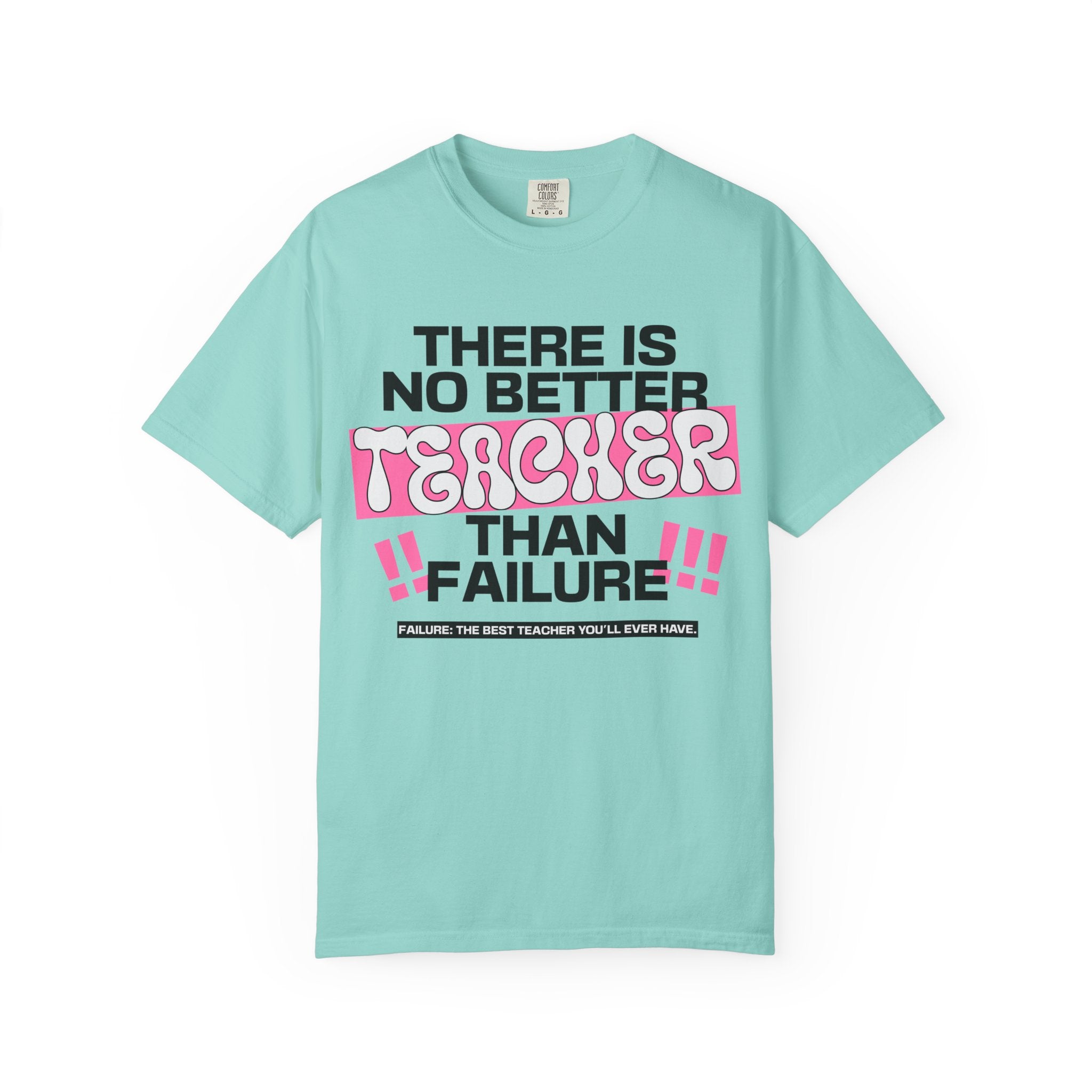 Teacher Failure Motivational T-Shirt — "There Is No Better Teacher Than Failure"