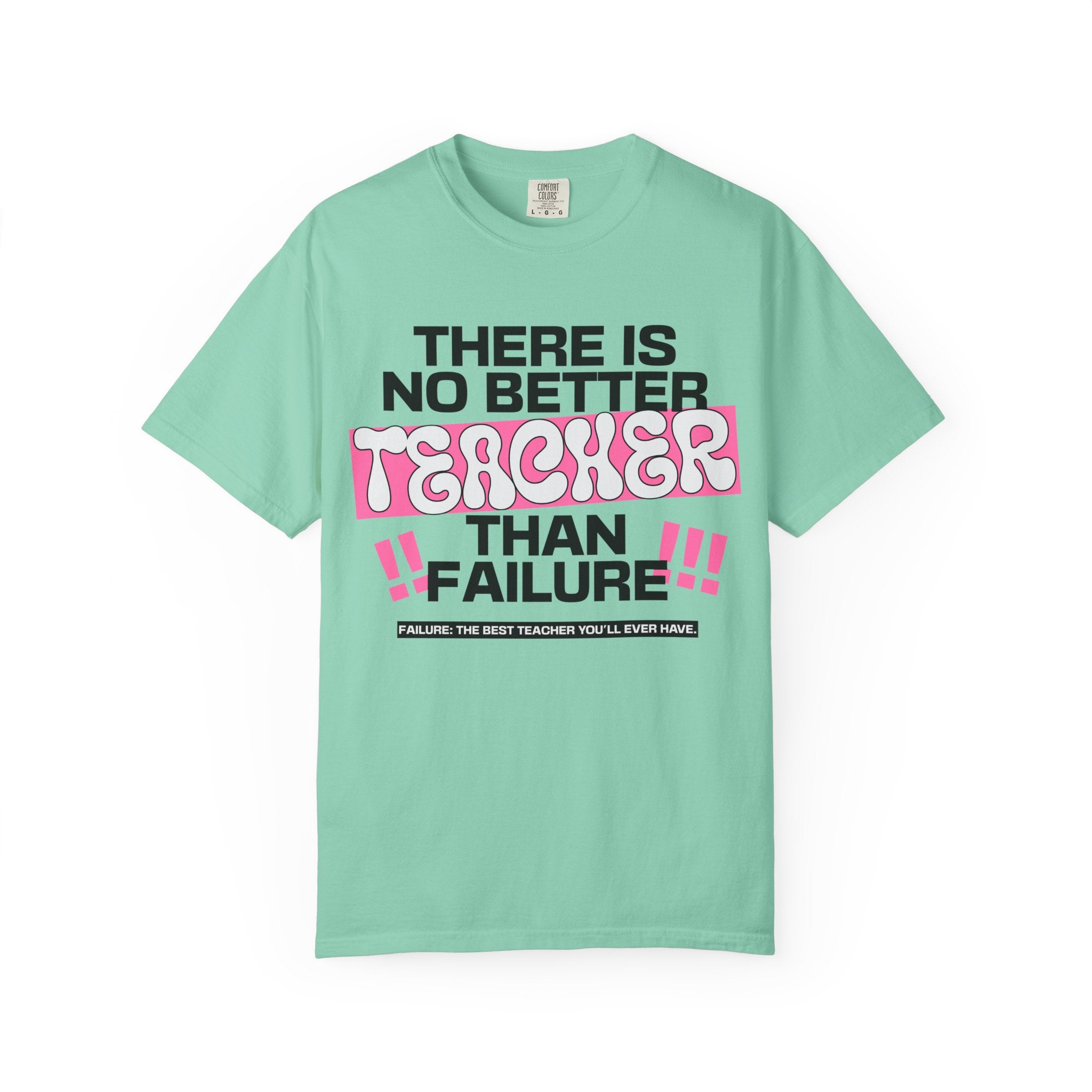 Teacher Failure Motivational T-Shirt — "There Is No Better Teacher Than Failure"