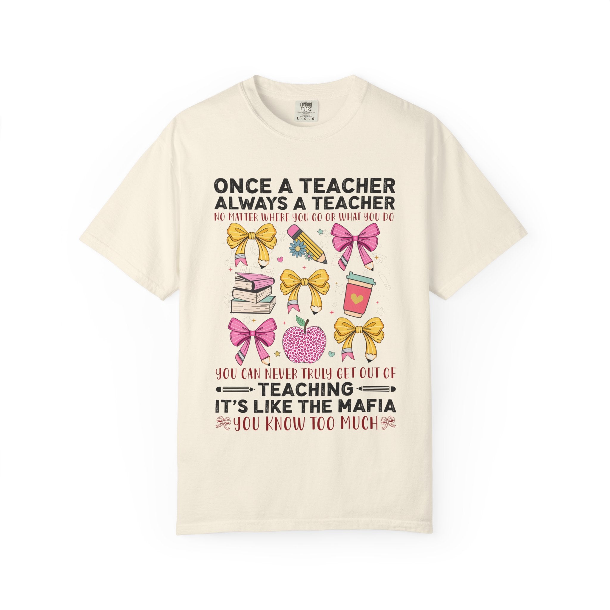 Teacher Mafia Graphic T-Shirt — "Once a Teacher, Always a Teacher"