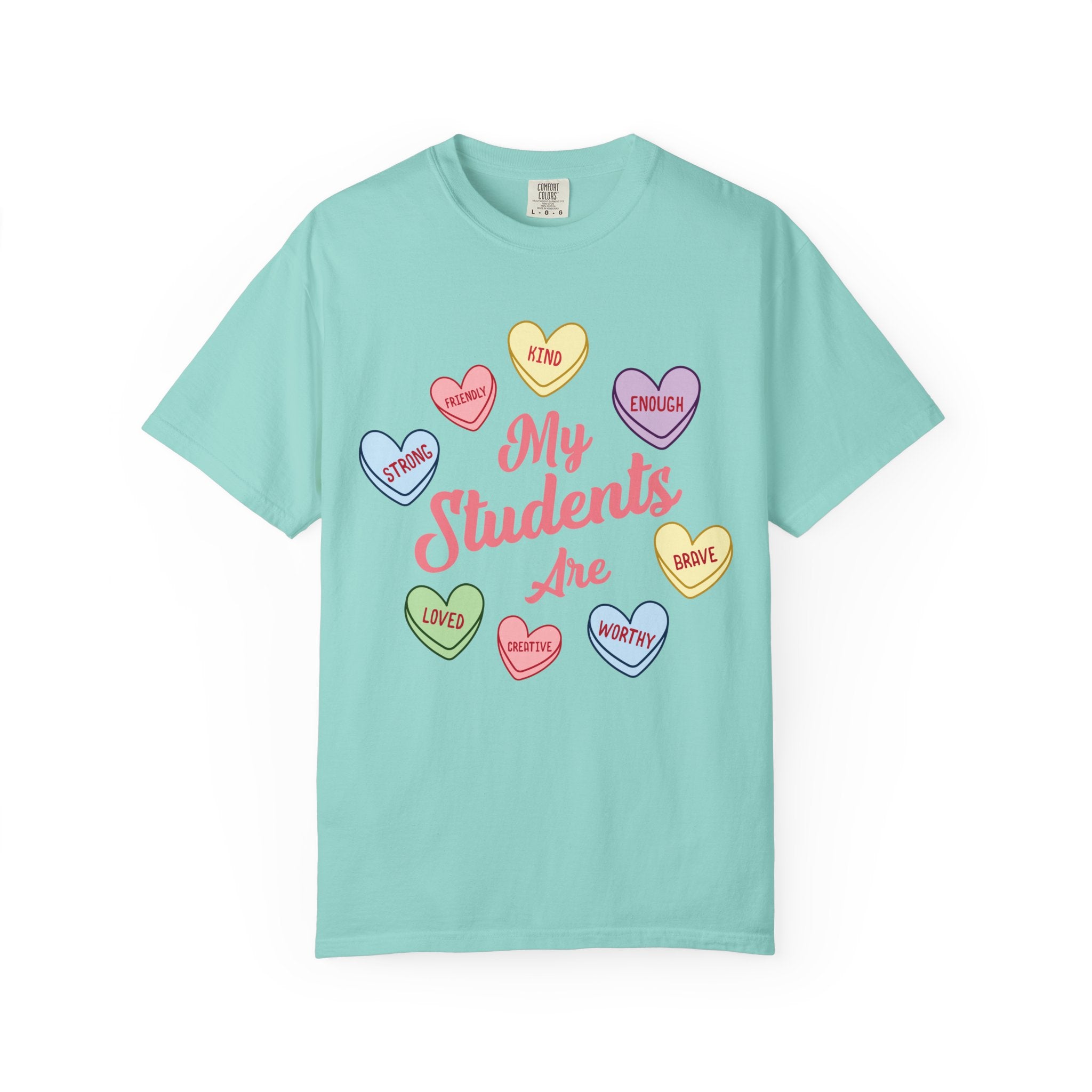 Teacher T-Shirt — “My Students Are” Candy Hearts Encouragement Tee