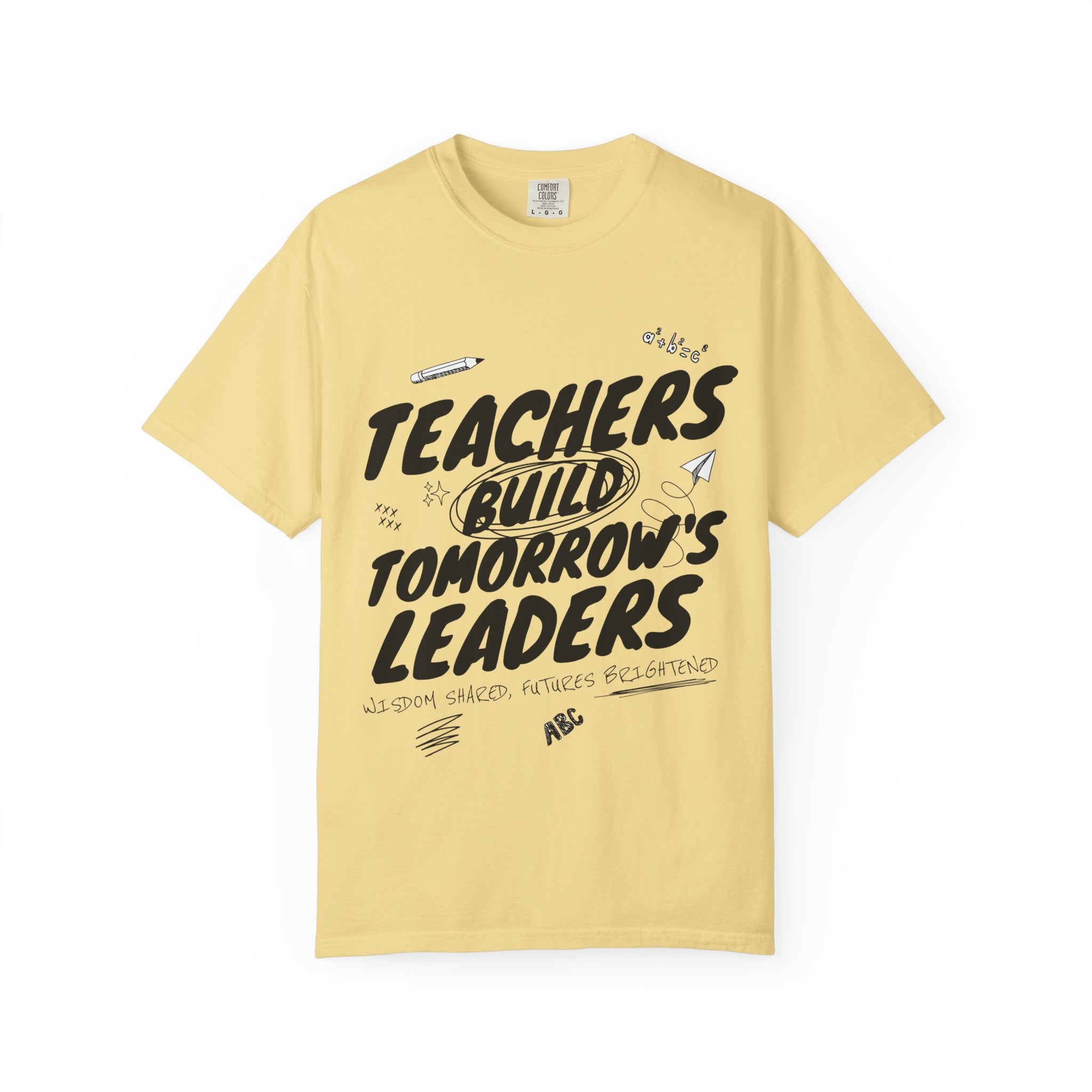 Teachers Build Tomorrow's Leaders T-Shirt