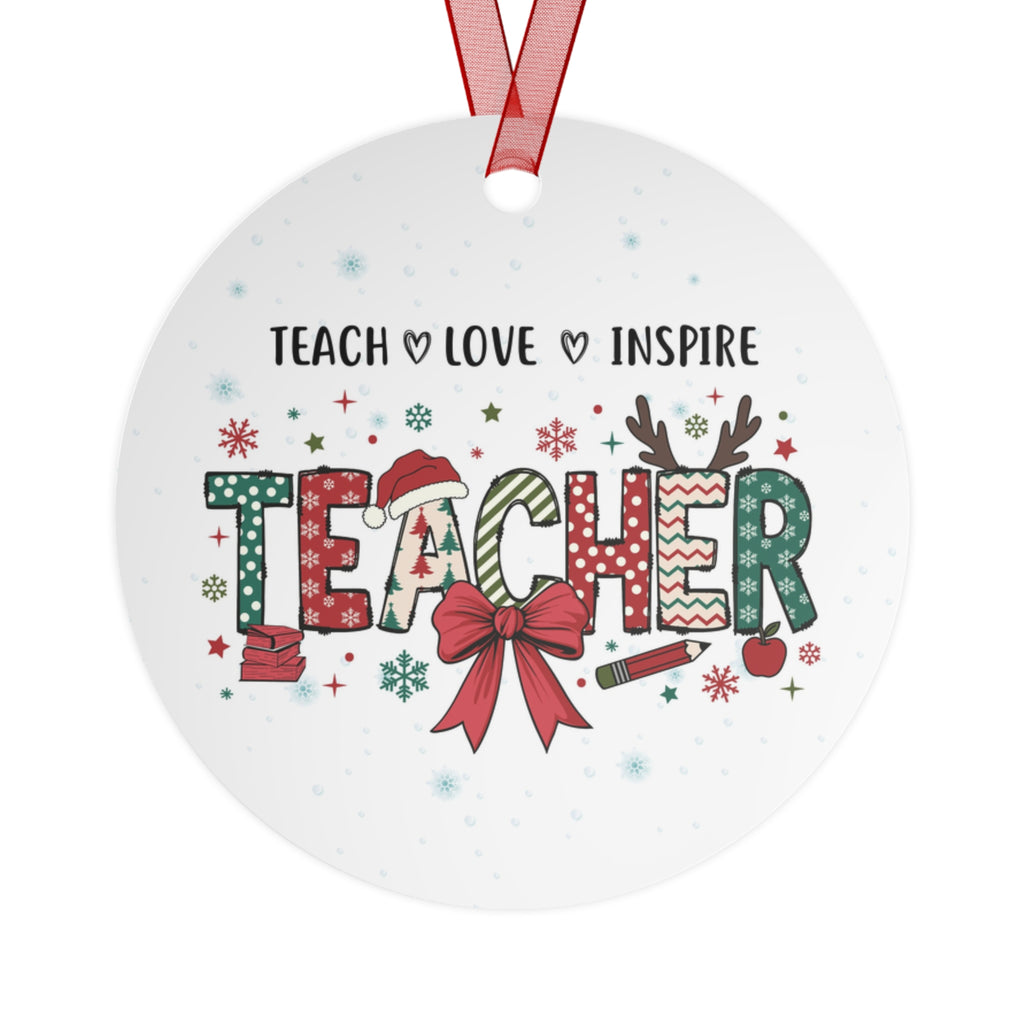 Teacher Metal Ornament — 'Teach  Love  Inspire' Holiday Decoration
