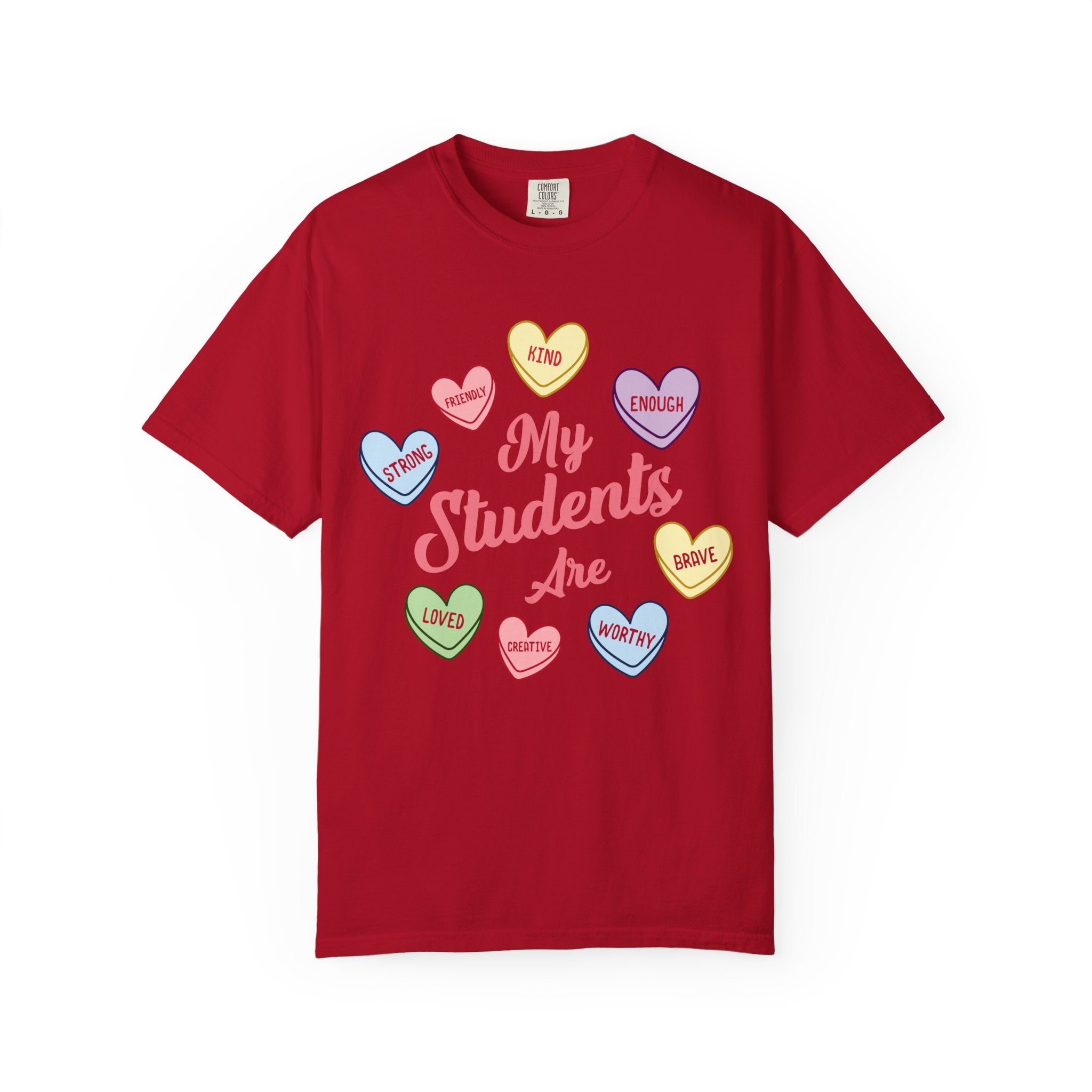 Teacher T-Shirt — “My Students Are” Candy Hearts Encouragement Tee