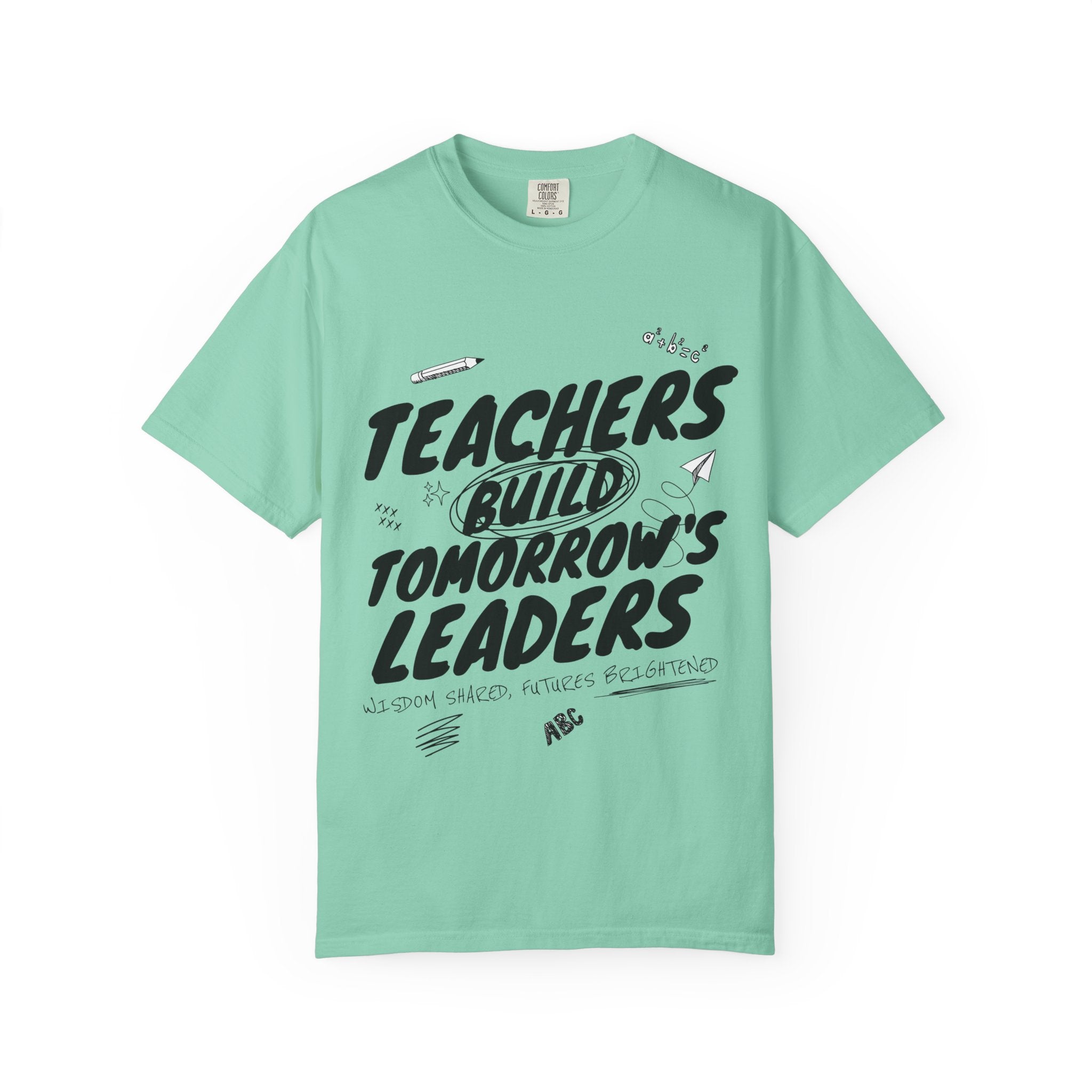 Teachers Build Tomorrow's Leaders T-Shirt