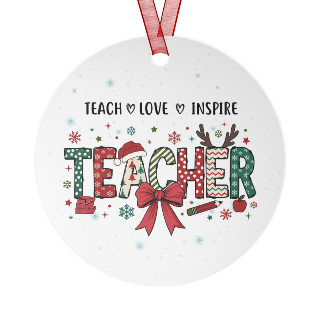 Teacher Metal Ornament — 'Teach  Love  Inspire' Holiday Decoration