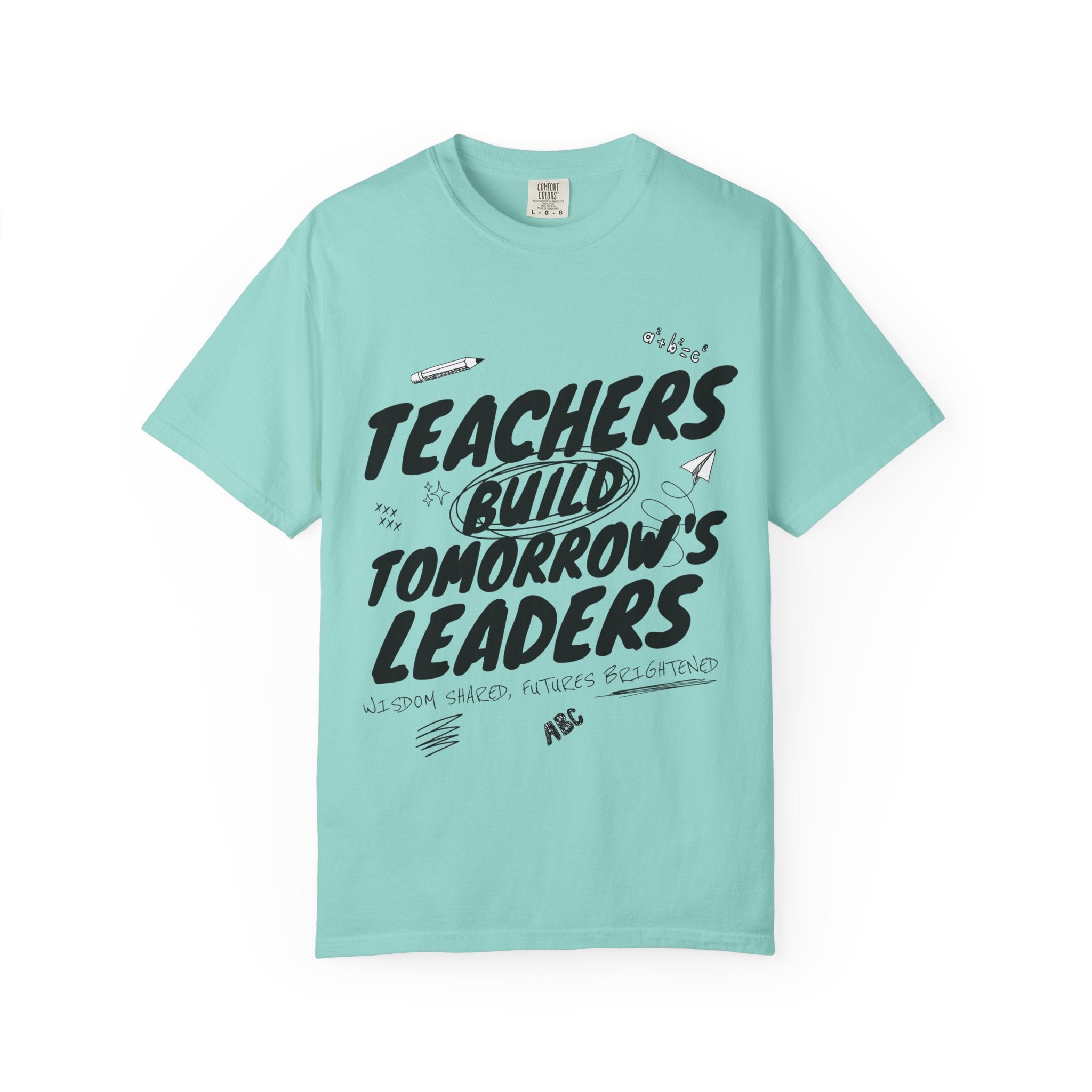 Teachers Build Tomorrow's Leaders T-Shirt