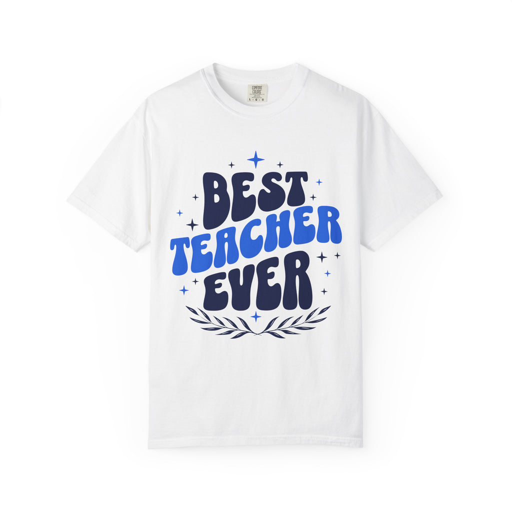 Best Teacher Ever T-Shirt — Gift for Teachers, Teacher Appreciation Tee